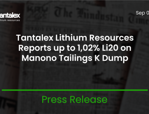 TANTALEX LITHIUM RESOURCES REPORTS UP TO 1,02% Li20 FROM IT’S INFILL DRILLING ON MANONO TAILINGS K DUMP