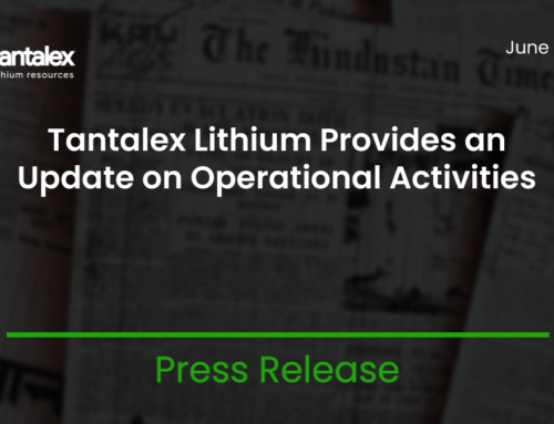 TANTALEX LITHIUM PROVIDES AN UPDATE ON OPERATIONAL ACTIVITIES