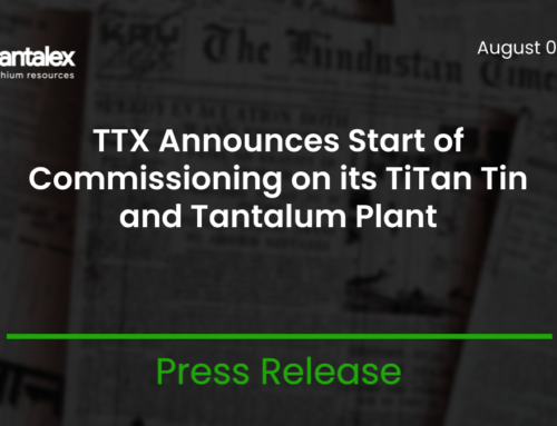 TANTALEX LITHIUM ANNOUNCES START OF COMMISSIONING ON ITS TiTAN TIN AND TANTALUM PLANT