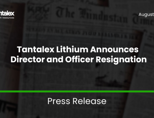 TANTALEX LITHIUM ANNOUNCES DIRECTOR AND OFFICER RESIGNATION