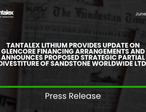 TANTALEX LITHIUM UPDATES GLENCORE FINANCING AND PROPOSED SANDSTONE DIVESTITURE